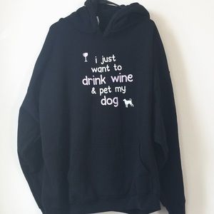 "Drink Wine & Pet My Dog" Hoodie